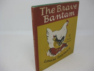 Item #27665 THE BRAVE BANTAM. Louise. With Seaman, Helen Sewell