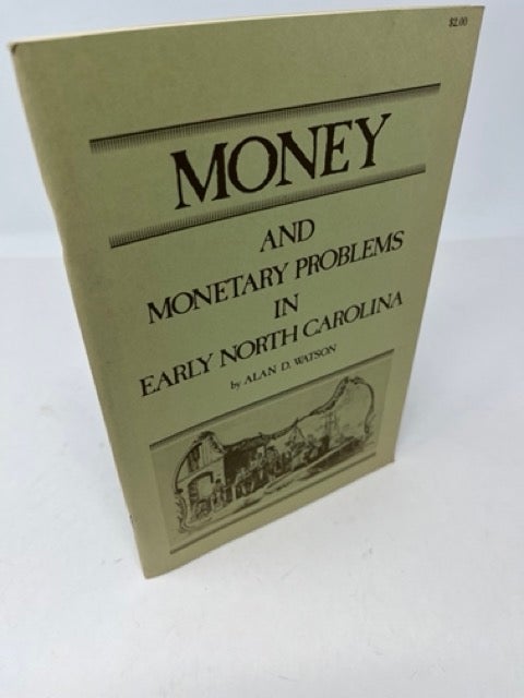 Item #28032 MONEY and Monetary Problems in Early North Carolina. Alan D. Watson.