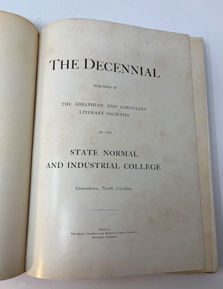 THE DECENNIAL: Published by The Delphian and Cornelian Literary Societies of the State Normal and Industrial College, Greensboro, North Carolina.