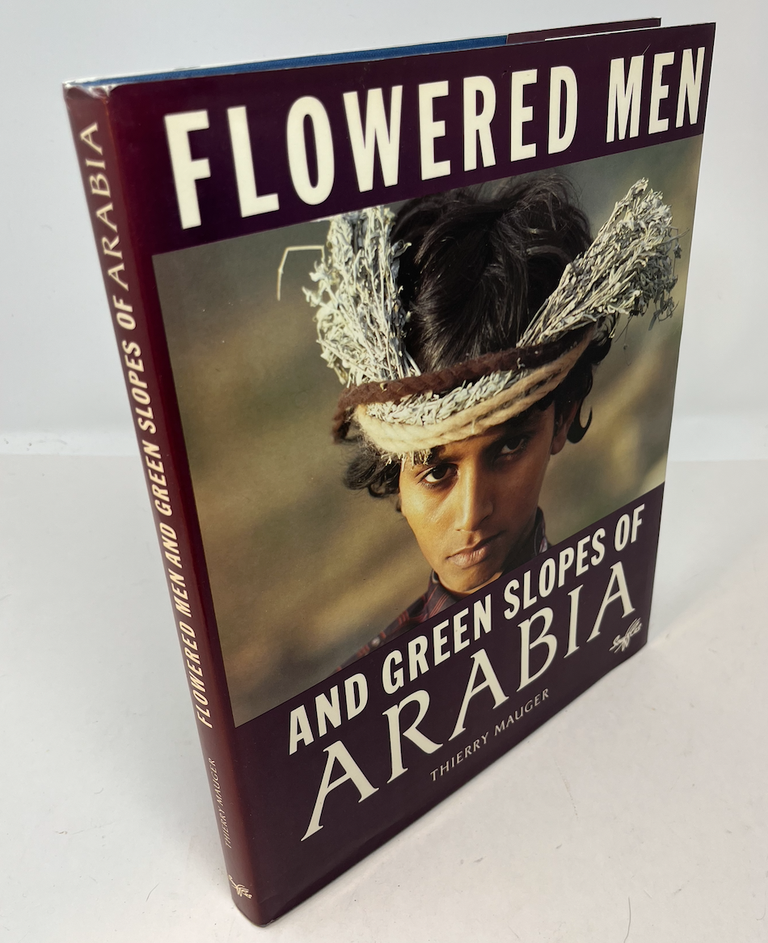 Item #28069 FLOWERED MEN AND GREEN SLOPES OF ARABIA. Thierry Mauger, Khia Mason.