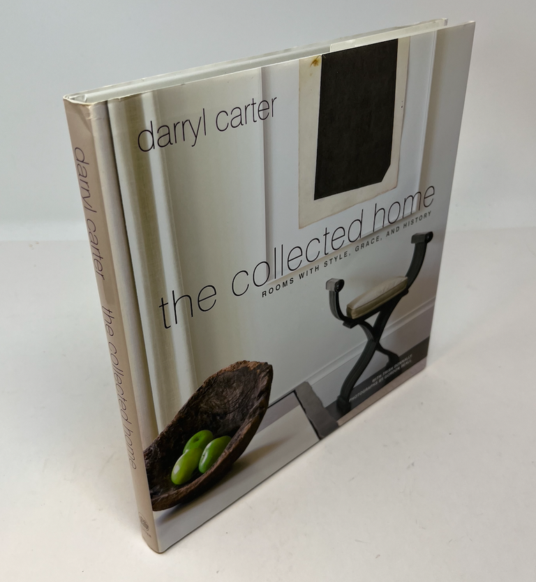 Item #28092 THE COLLECTED HOME: Rooms With Style, Grace, and History. Darryl Carter, Gordon Beall, Trish Donnally.