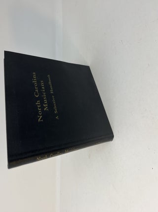 Item #28220 NORTH CAROLINA MUSICIANS: A SELECTIVE HANDBOOK. the North carolina Federation of...