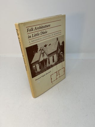 Item #28290 FOLK ARCHITECTURE IN LITTLE DIXIE: A Regional Culture in Missouri. Howard Wight Marshall