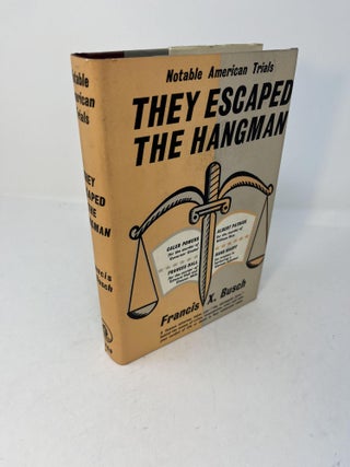 Item #28417 Notable American Trials. THEY ESCAPED THE HANGMAN. An Account of the Trials of: The...