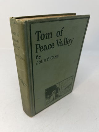 Item #28470 TOM OF PEACE VALLEY: Boy Knight of Agriculture. John Francis Case