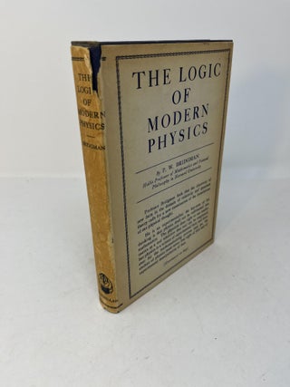 Item #28547 THE LOGIC OF NODERN PHYSICS. P. W. Bridgman