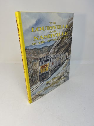 Item #28576 THE LOUISVILLE AND NASHVILLE in the Appalachians. Ron Flanary, Dave Oroszi, Garland...
