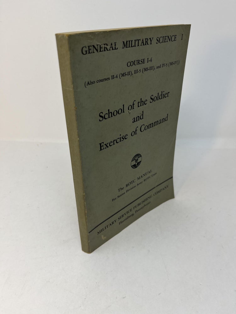 Item #28588 SCHOOL OF THE SOLDIER AND EXERCISE OF COMMAND: The ROTC Manual For Senior Division Army ROTC Units