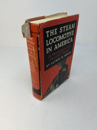 Item #28609 THE STEAM LOCOMOTIVE IN AMERICA: It's Development in the Twentieth Century. Alfred W....