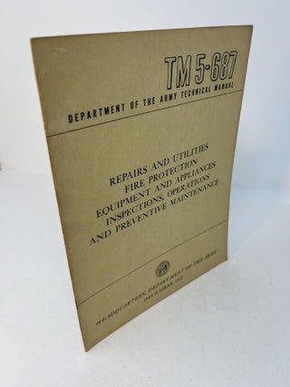 Item #28611 TM 5 - 687 Department of the Army Technical Manual. REPAIRS AND UTILITIES FIRE...