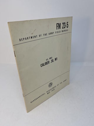 Item #28613 FM 23 - 5 Department of the Army Technical Manual. U.S. RIFLE CALIBER .30, M1....