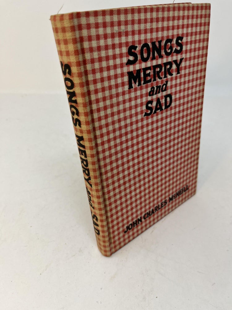 Item #28629 SONGS, MERRY AND SAD. John Charles McNeill.