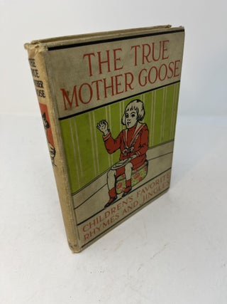 Item #28710 THE TRUE MOTHER GOOSE" Children's Favorite Rhymes and Jingles. The true text without...