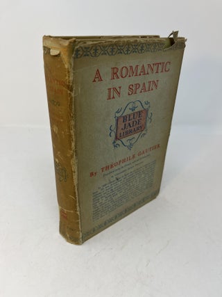Item #28757 A ROMANTIC IN SPAIN [Un Voyage En Espagne. Theophile Gautier, Catherine Alison Phillips