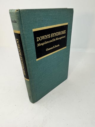 Item #28783 DOWN'S SYNDROME: Mongolism and Its Management. Clemens E. Benda
