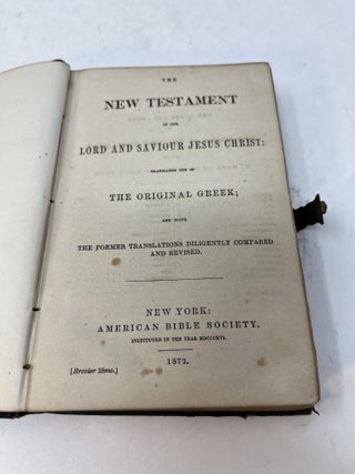 THE NEW TESTAMENT of our LORD AND SAVIOUR JESUS CHRIST: Translated OU OF The Original Greek; And With The Former Translations Diligently Compared And Revised.
