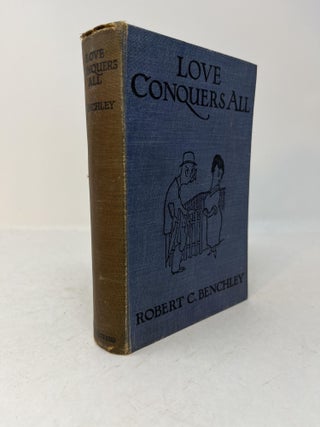 Item #28865 LOVE CONQUERS ALL. Robert Benchley, Gluyas Williams
