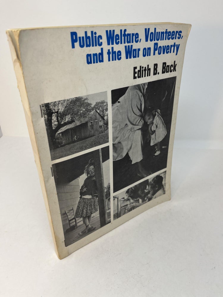 Item #28910 PUBLIC WELFARE, VOLUNTEERS, AND THE WAR ON POVERTY * An Experiment. Edith B. Back.