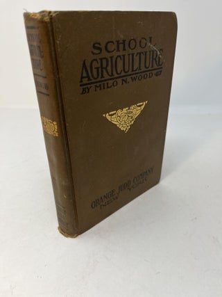 Item #28942 SCHOOL AGRICULTURE with Experiments and Exercises: A Text-Book For Rural And Graded...