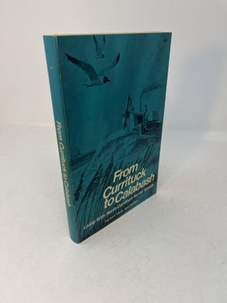 Item #28969 FROM CURRITUCK TO CALABASH. Orrin Sr Pilkey, Orrin Pilkey Sr., William J. Neal