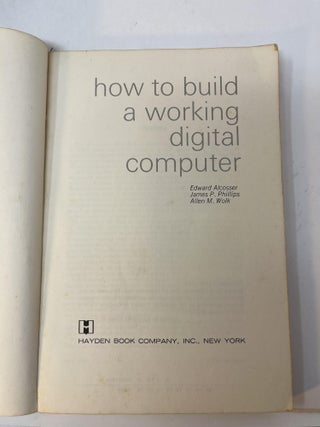 HOW TO BUILD A WORKING DIGITAL COMPUTER