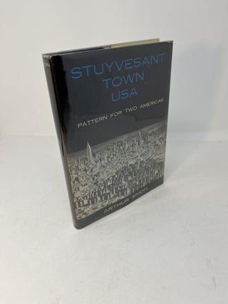 Item #29049 STUYVESANT TOWN, USA: Pattern for Two Americas. Arthur Simon