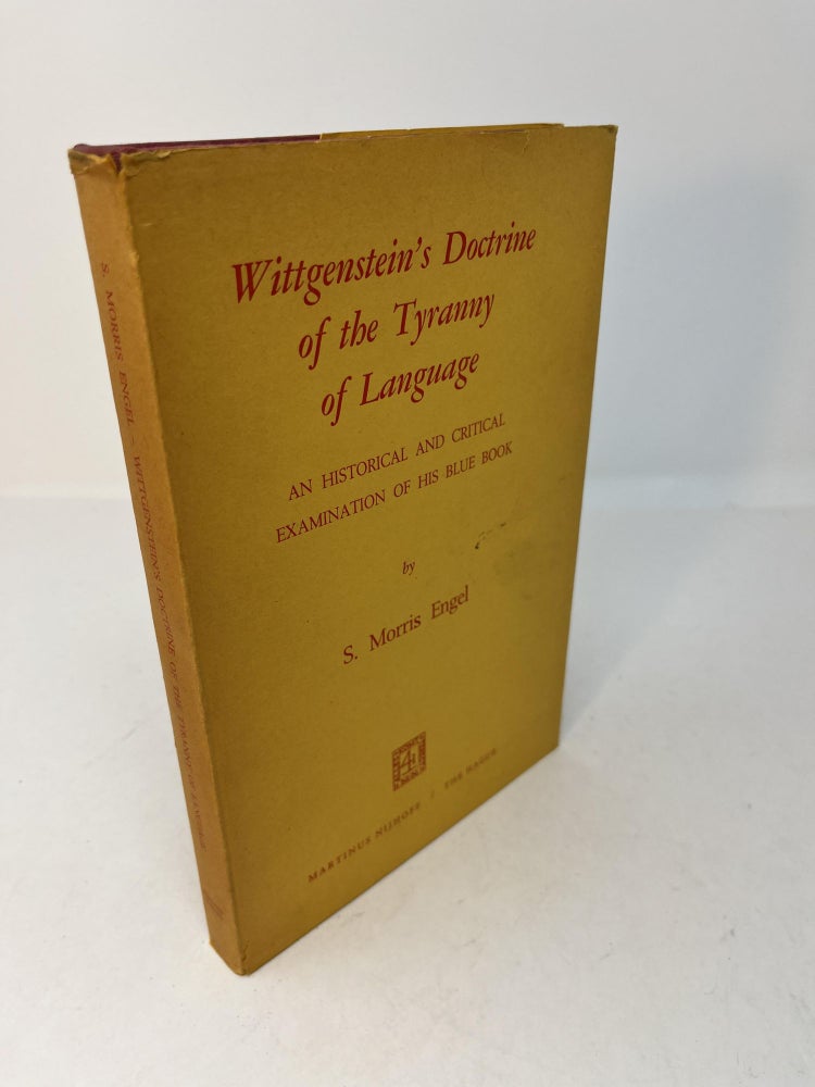 Item #29072 WITTGENSTEIN'S DOCTRINE OF THE TYRANNY OF LANGUAGE: An Historical and Critical Examination of His Blue Book. S. Morris Engel, Stephen Toulmin.