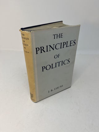 Item #29078 THE PRINCIPLES OF POLITICS. J. R. Lucas