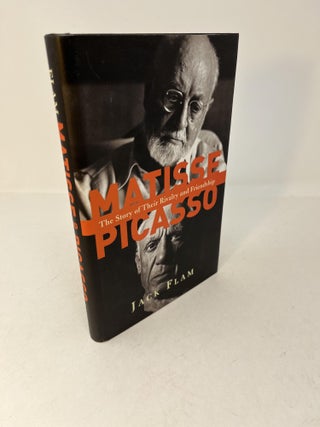 Item #29081 MATISSE AND PICASSO: The Story of Their Rivalry and Friendship. Jack Flam