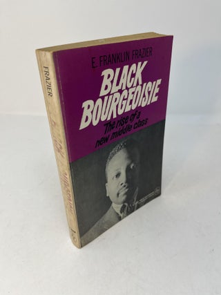 Item #29085 BLACK BOURGEOISIE: The Rise of a New Middle Class. E. Franklin Frazier