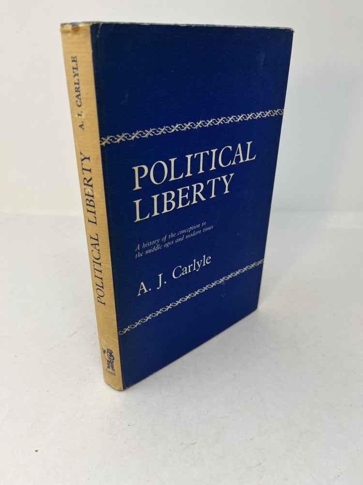 Item #29108 POLITICAL LIBERTY: A History of the Conception in the Middle Ages and Modern Times. A. J. Carlyle.