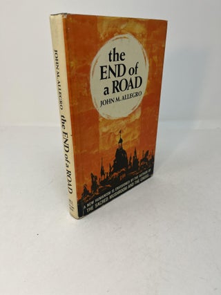 Item #29146 THE END OF A ROAD. John M. Allegro