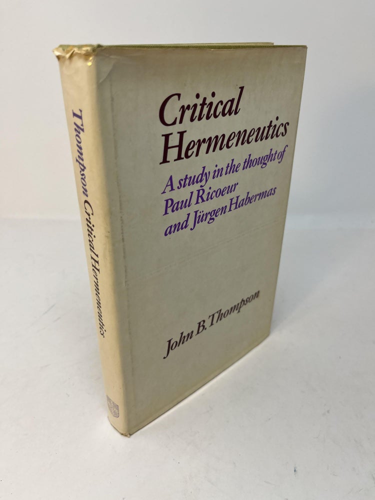 Item #29237 CRITICAL HERMENEUTICS: A Study in the thought of Paul Ricoeur and Jurgen Habermas. John B. Thompson.