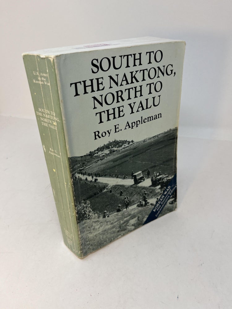 Item #29252 United States Army in the Korean War: SOUTH TO THE NAKTONG, NORTH TO THE YALU (June-November 1950). Roy E. Appleman.