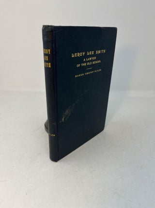 Item #29303 LEROY LEE SMITH: A Lawyer of the Old School (Signed). Marion Timothy Plyler
