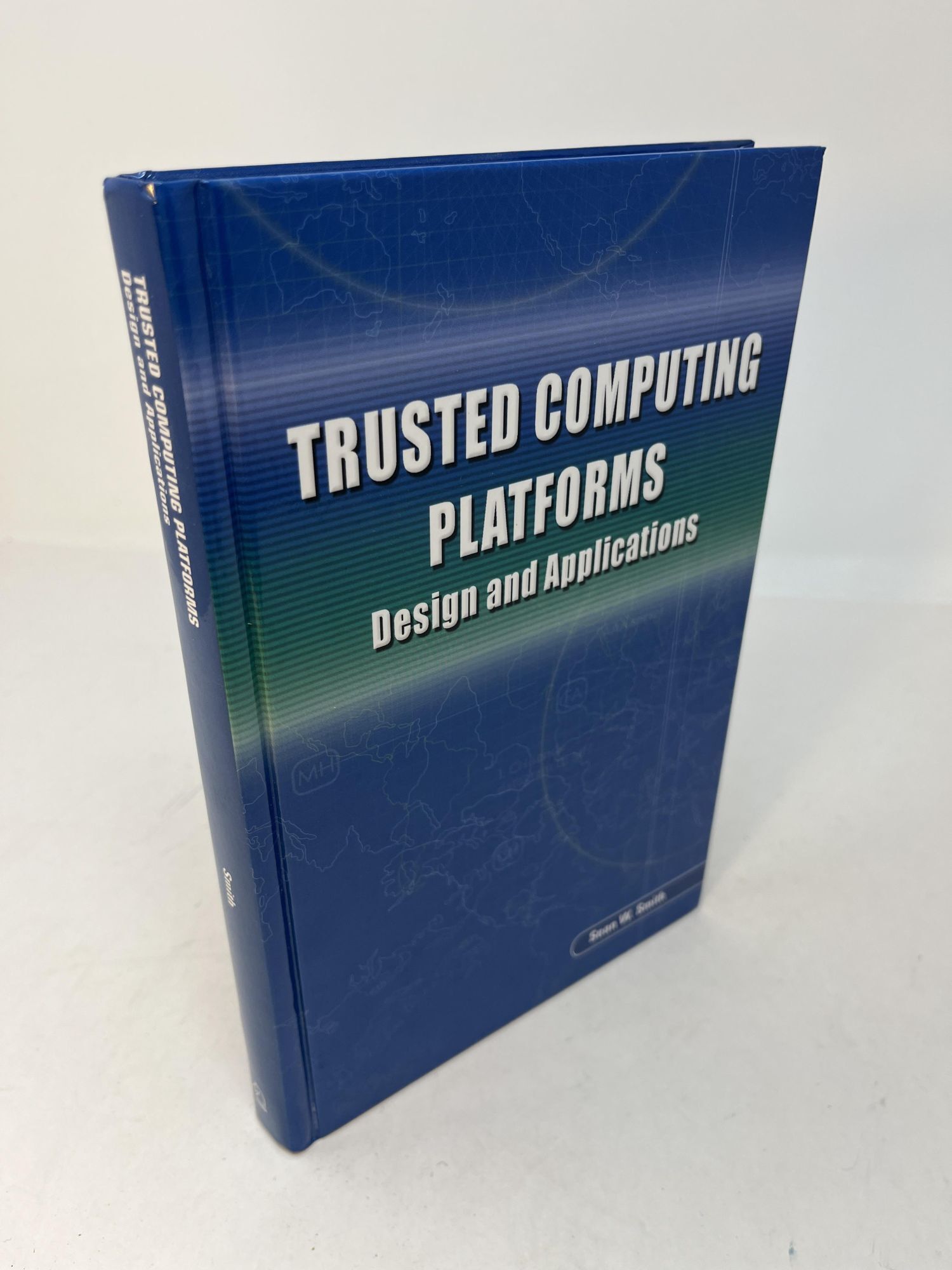 TRUSTED COMPUTING PLATFORMS: DESIGN AND APPLICATIONS | Sean W. Smith ...