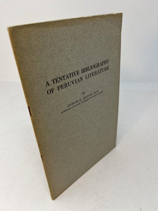 Item #29369 A TENTATIVE BIBLIOGRAPHY OF PERUVIAN LITERATURE. Sturgis E. Leavitt