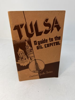 Item #29378 TULSA: A Guide to the Oil Capital. JIM THOMPSON, Workers of the Federal Writers'...