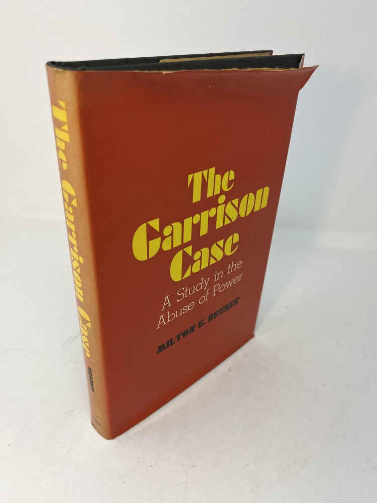 Item #29396 THE GARRISON CASE: A Study in the Abuse of Power. Milton E. Brener.