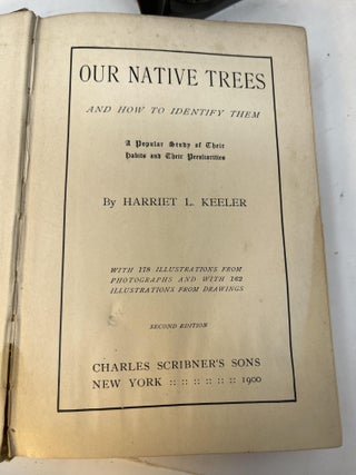 OUR NATIVE TREES And How To Identify Them. A Popular Study of Their Habits and Their Peculiarities