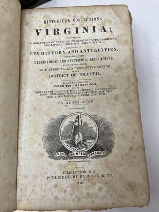 HISTORICAL COLLECTIONS OF VIRGINIA; containing a Collection of the most Interesting Facts, Traditions, Biographical Sketches, Anecdotes, &c relating to Its History and Antiquities, together with Geographical and Statistical Descriptions. to which is appended An Historical and Descriptive Sketch of the District of Columbia