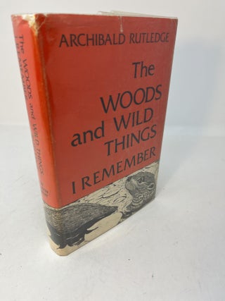 Item #29430 THE WOODS AND WILD THINGS I REMEMBER. Archibald Rutledge, Sallie Middleton