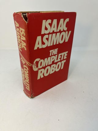 Item #29474 THE COMPLETE ROBOT. Isaac Asimov
