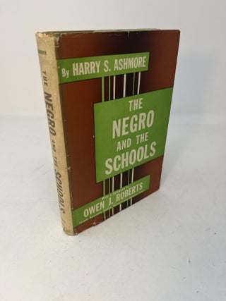 Item #29487 THE NEGRO AND THE SCHOOL. Harry S. Ashmore, Owen J. Roberts