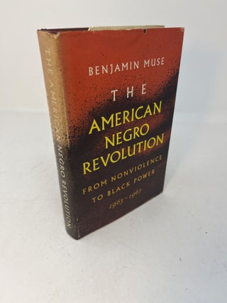 Item #29490 THE AMERICAN NEGRO REVOLUTION From Nonviolence to Black Power. 1963 - 1967. Benjamin...