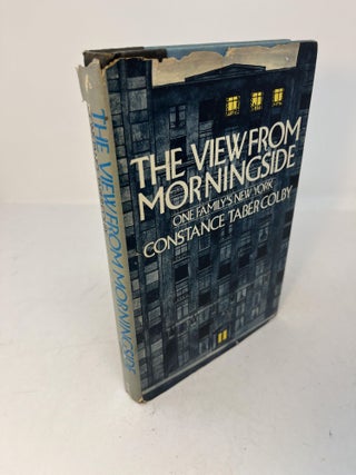 Item #29496 THE VIEW FROM MORNINGSIDE One Family's New York. (signed). Constance Taber Colby