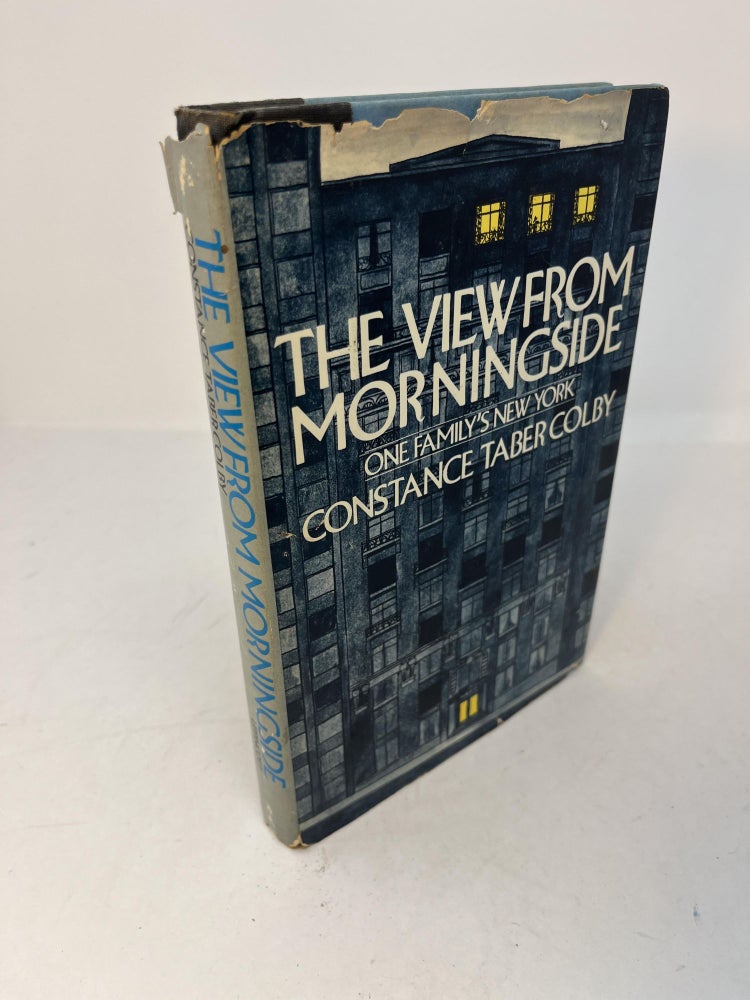 Item #29496 THE VIEW FROM MORNINGSIDE One Family's New York. (signed). Constance Taber Colby.