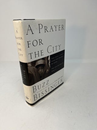 Item #29512 A PRAYER FOR THE CITY. (signed). Buzz Bissinger, Robert Clark