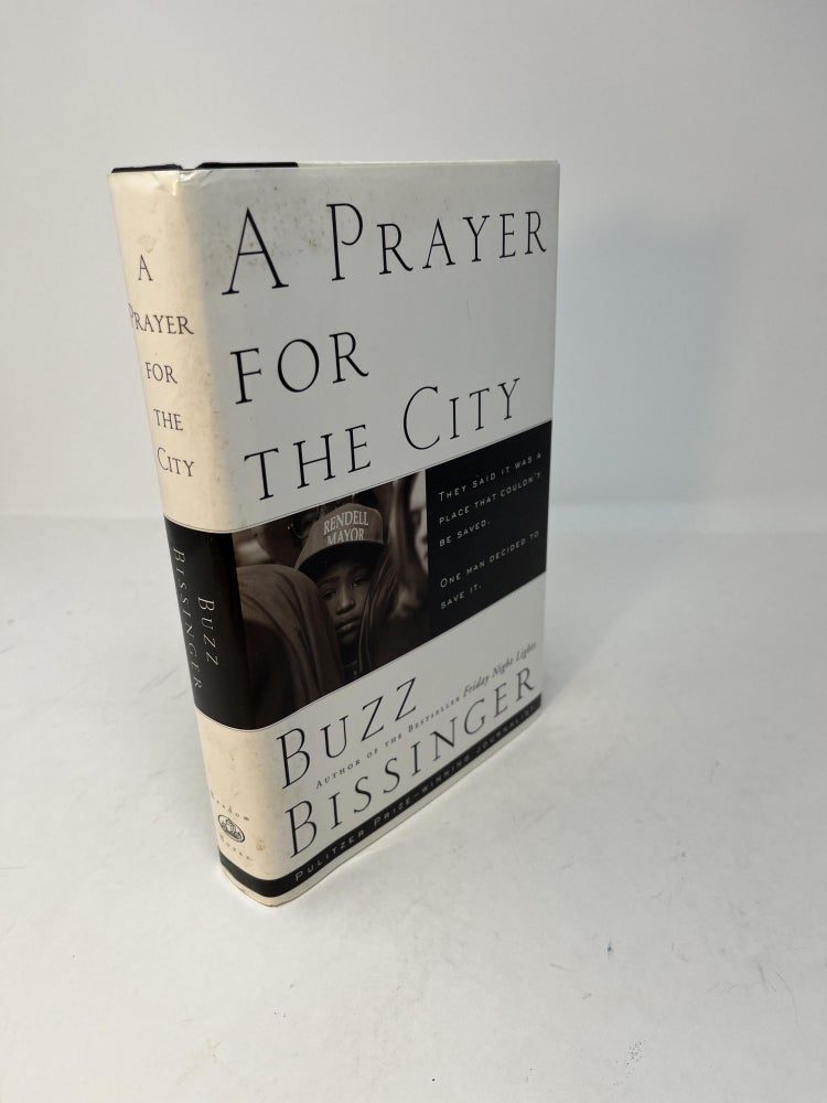 Item #29512 A PRAYER FOR THE CITY. (signed). Buzz Bissinger, Robert Clark.