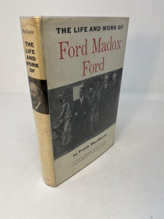 Item #29523 The Life and Work of Ford Madox Ford. Frank MacShane